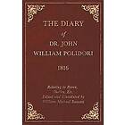 John Polidori: Diary, 1816, Relating To Byron, Shelley, Etc. Edited And Elucidated By William Michael Rossetti