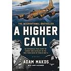 Adam Makos, Larry Alexander: A Higher Call: An Incredible True Story of Combat and Chivalry in the War-Torn Skies World War II