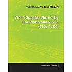 Wolfgang Amadeus Mozart: Violin Sonatas No.1-5 By Wolfgang Amadeus Mozart For Piano and (1763-1764)