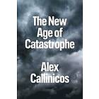 Alex Callinicos: The New Age of Catastrophe