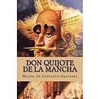 Miguel De Cervantes Saavedra: Don quijote de la mancha