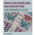 Vikki Haffenden: Single and Double Bed Machine Knitting