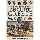 Robert Garland: How to Survive in Ancient Greece