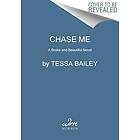 Tessa Bailey: Chase Me