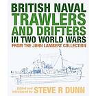 Dunn Steve: British Naval Trawlers and Drifters in Two World Wars