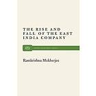 Ramkrishna Mukherjee: Rise and Fall of the East India Company