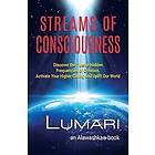 Lumari: Streams Of Consciousness: Discover the Twelve Hidden Frequencies of Creation. Activate Your Higher Calling and Uplift Our World.