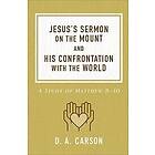 D A Carson: Jesus's Sermon on the Mount and His Confrontation with World