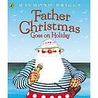 Raymond Briggs: Father Christmas Goes on Holiday