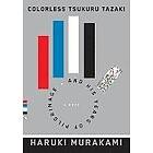 Haruki Murakami: Colorless Tsukuru Tazaki and His Years of Pilgrimage