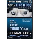 Paul Allen Pearce: Siberian Husky Training Think Like a Dog...but Don't Eat Your Poop!: Here's EXACTLY How To Train SIBERIAN HUSKY