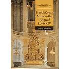 French Organ Music in the Reign of Louis XIV Engelska Paperback