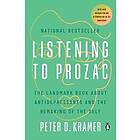 Peter D Kramer: Listening to Prozac: The Landmark Book about Antidepressants and the Remaking of Self