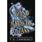 T A Lawrence: A Bond of Broken Glass