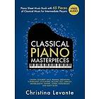 Classical Piano Masterpieces. Piano Sheet Music Book with 65 Pieces of Classical Music for Intermediate Players (+Free Audio)