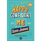 HAPPY CONFIDENT ME Super Journal 10 weeks of themed journaling to develop essential life skills, including growth mindset, resilience, manag