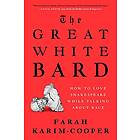 The Great White Bard: How to Love Shakespeare While Talking about Race