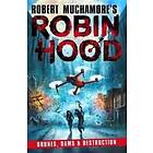 Robin Hood 4: Drones, Dams & Destruction (Robert Muchamore's Robin Hood)