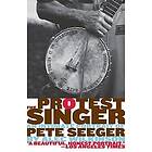 Alec Wilkinson: The Protest Singer: An Intimate Portrait of Pete Seeger