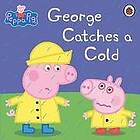 Peppa Pig: Peppa Pig: George Catches a Cold