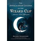 Michael Kishbucher: The Appalachian Legend of the Wizard Clip: America's First Poltergeist