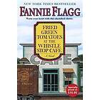 Fannie Flagg: Fried Green Tomatoes at the Whistle Stop Cafe