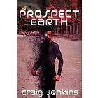 Prospect>earth: A Sci Fi Thriller