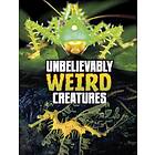 Unbelievably Weird Creatures