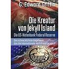 G Edward Griffin: Die Kreatur von Jekyll Island