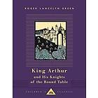 Roger Lancelyn Green: King Arthur and His Knights of the Round Table: Illustrate