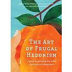 The Art of Frugal Hedonism, Revised Edition