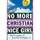 No More Christian Nice Girl When Just Being NiceInstead of GoodHurts You, Your Family, and Your Friends