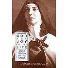 God the Joy of My Life: A Biography of Saint Teresa of Jesus of the Andes