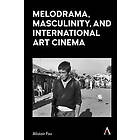 Melodrama, Masculinity and International Art Cinema