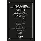 Throwing Parties: A Guide to Being a Great Host