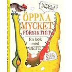 Öppna mycket försiktigt