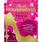 The Unofficial Real Housewives Ultimate Trivia Book