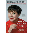 Walk Through Fire A Memoir of Love, Loss, and Triumph