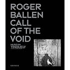 Roger Ballen: Call Of The Void (inbunden, eng)