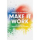 Make it work : en guide till fungerande relationer