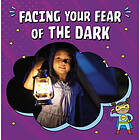 Facing Your Fear of the Dark (inbunden, eng)