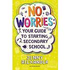 No Worries: Your Guide to Starting Secondary School (häftad, eng)