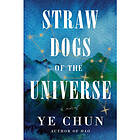 Straw Dogs Of The Universe (inbunden, eng)