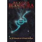 Beyond the Burning Sea