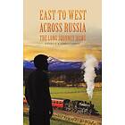 East to West across Russia: The Long Journey Home (inbunden, eng)