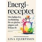 Energireceptet : Din dagliga dos återhämtning för ett gladare, piggare och friskare liv
