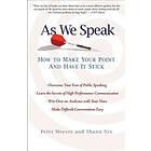 As We Speak: How to Make Your Point and Have It Stick