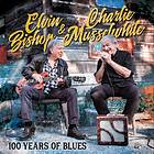 Bishop Elvin/Charlie Musselwhite: 100 years...