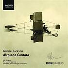 Gabriel Jackson: Airplane Cantata CD