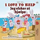 I Love To Help (English Danish Bilingual Children's Book)